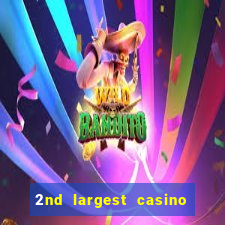 2nd largest casino in the world